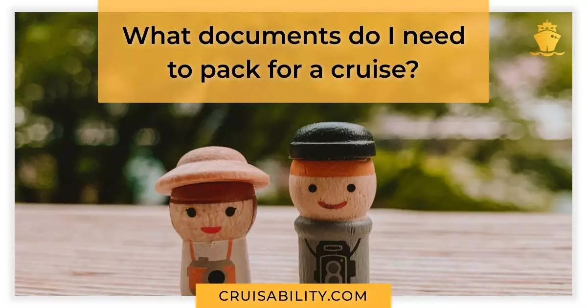 what-documents-do-i-need-to-pack-for-a-cruise-cruisability